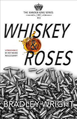 [Xander King 01] • Whiskey & Roses